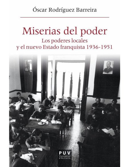 Miserias del poder:Los poderes locales y el nuevo Estado franquista 1963-1951