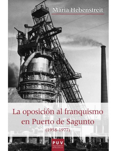 La oposición al franquismo en el Puerto de Sagunto (1958-1977)
