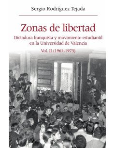 Zonas de libertad (vol. II):Dictadura franquista y movimiento estudiantil en la Universidad de Valencia (1965-1975)