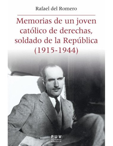Memorias de un joven católico de derechas, soldado de la República (1915-1944)