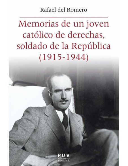 Memorias de un joven católico de derechas, soldado de la República (1915-1944)