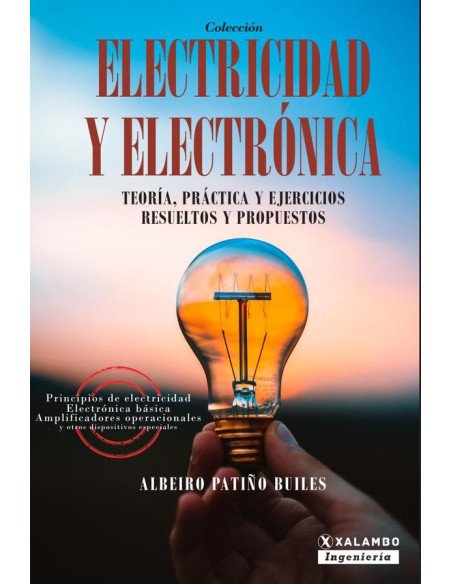 Electricidad y Electrónica:Teoría, práctica y ejercicios resueltos y propuestos