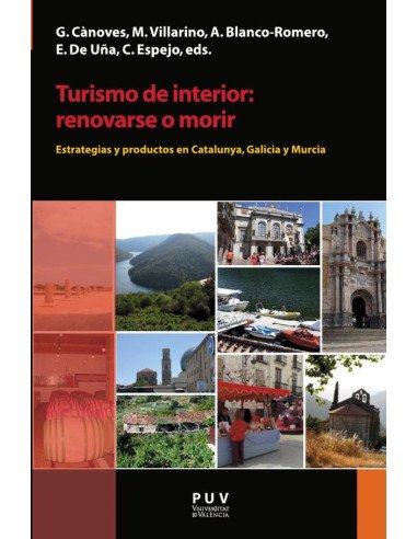 Turismo de interior: renovarse o morir:Estrategias y productos en Catalunya, Galicia y Murcia