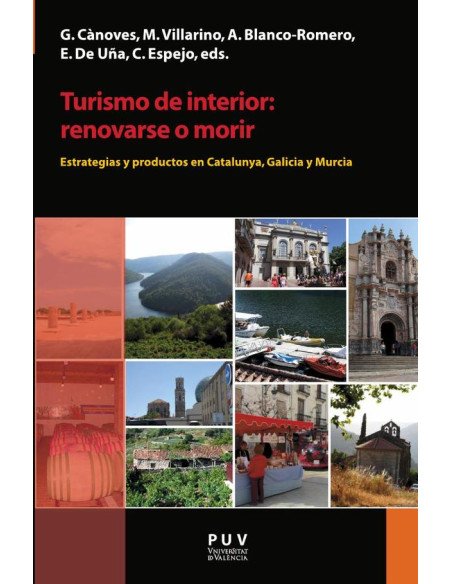 Turismo de interior: renovarse o morir:Estrategias y productos en Catalunya, Galicia y Murcia