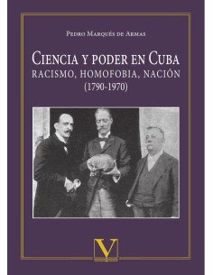 Ciencia y poder en Cuba:Racismo, homofobia, nación