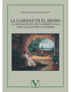 La claridad en el abismo:La construcción del sujeto romántico en la poesía de Luisa Pérez de Zambrana