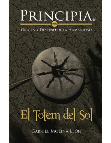 Principia. Origen y Destino de la Humanidad:El Totem del Sol