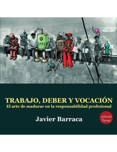 Trabajo, deber y vocación:El arte de madurar en la responsabilidad profesional
