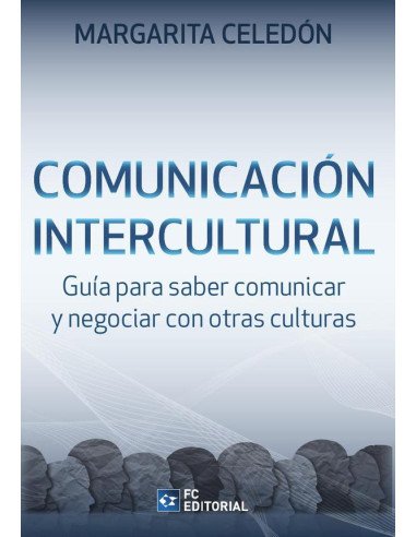 Comunicación intercultural:Guía para saber comunicar y negociar con otras culturas