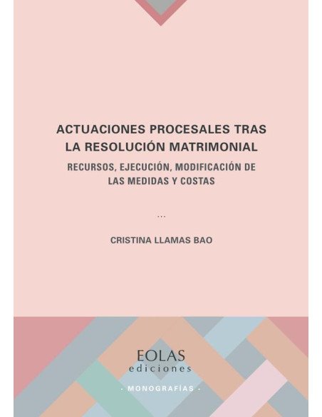 Actuaciones procesales tras la resolución matrimonial:RECURSOS, EJECUCIÓN, MODIFICACIÓN DE LAS MEDIDAS Y COSTAS