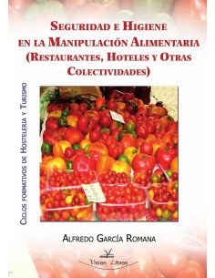 Seguridad e higiene en la manipulación alimentaria:(Restaurantes, hoteles y otras colectividades)