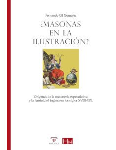 ¿Masonas en la Ilustración?:Orígenes de la masonería especulativa y la feminidad inglesa en los siglos XVIII-XIX