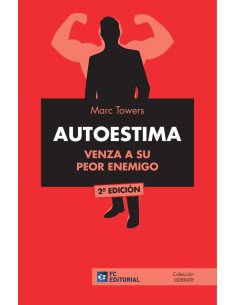 AUTOESTIMA. Venza a su peor enemigo
