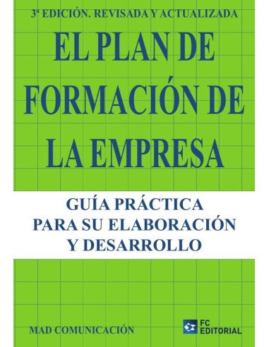 El Plan de Formación de la Empresa:Guía práctica para su elaboración y desarrollo