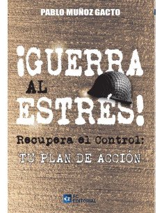Recupera el control. Declara la guerrra al estrés