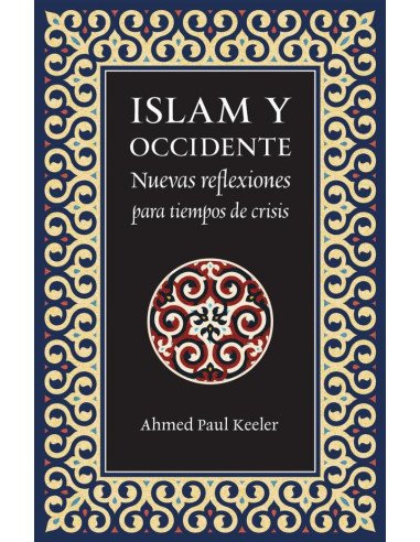 Islam y Occidente:Nuevas reflexiones para tiempos de crisis