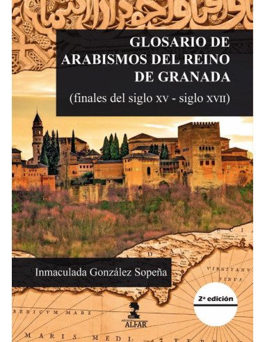 Glosario de arabismos del reino de granada:(finales del siglo xv-siglo xvii)