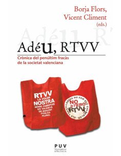 Adéu, RTVV:Crònica del penúltim fracàs de la societat valenciana