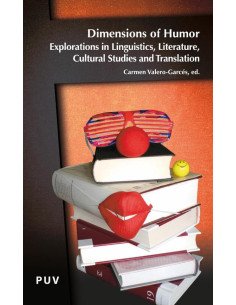 Dimensions of Humor:Explorations in Linguistics, Literature, Cultural Studies and Translation