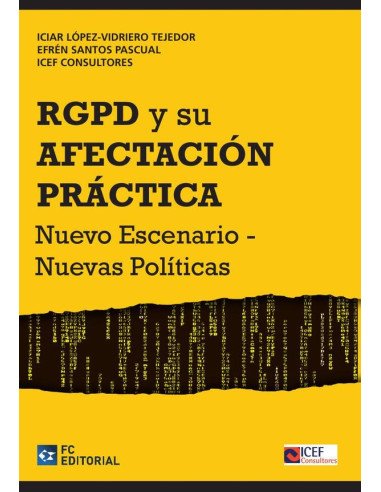 El Reglamento Europeo de Protección de Datos Personales y su afectación práctica:Nuevo escenario-Nuevas políticas