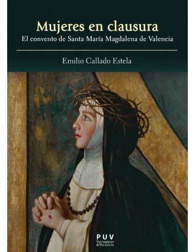 Mujeres en clausura:El convento de Santa María Magdalena de Valencia