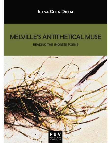 Melville''s Antithetical Muse:Reading the Shorter Poems