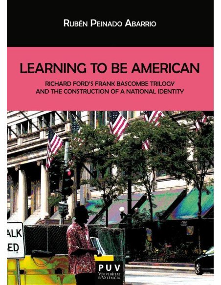 Learning To Be American:Richard Ford''s Frank Bascombe Triology and the Construction of a National Identity