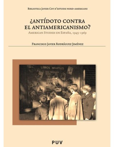 ¿Antídoto contra el antiamericanismo?:American Studies en España, 1945-1969