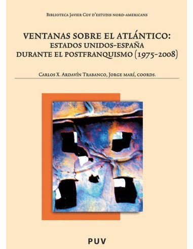 Ventanas sobre el Atlántico:Estados Unidos-España durante el postfranquismo (1975-2008)
