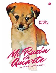 Mi razón de amarte:¿Se puede vivir sin miedo?