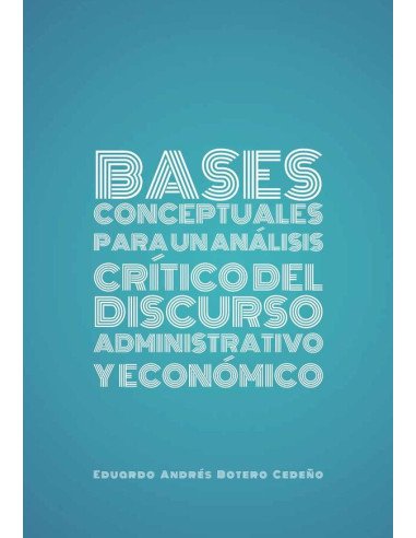 Bases conceptuales para un análisis crítico del discurso administrativo y económico