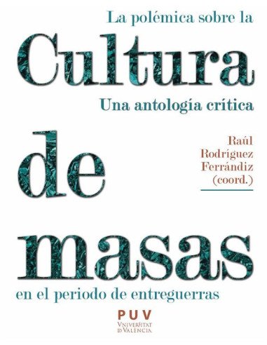 La polémica sobre la cultura de masas en el periodo de entreguerras:Una anotología crítica