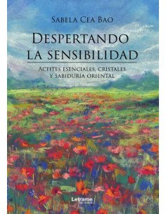 Despertando la sensibilidad. Aceites esenciales, cristales y sabiduría oriental
