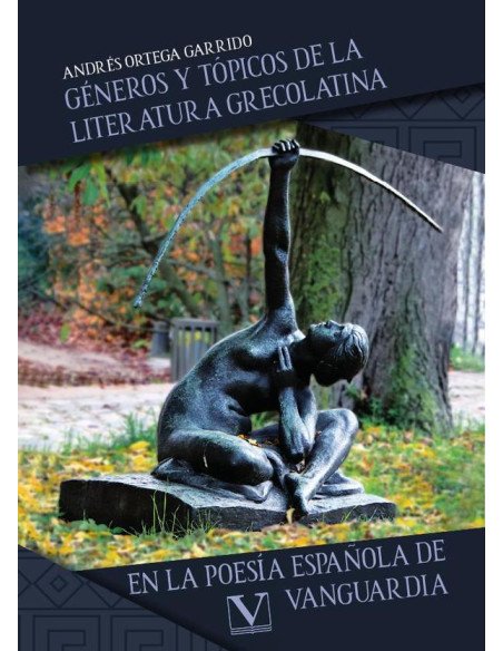 Géneros y tópicos de la literatura grecolatina en la poesía española de vanguardia