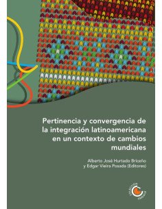 Pertinencia y convergencia de la integración latinoamericana en un contexto de cambios mundiales