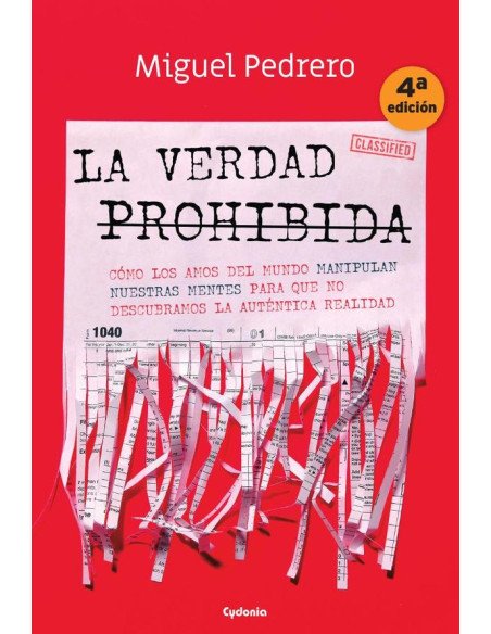 La verdad prohibida:Cómo los amos del mundo manipulan nuestras mentes para que no descubramos la auténtica realidad