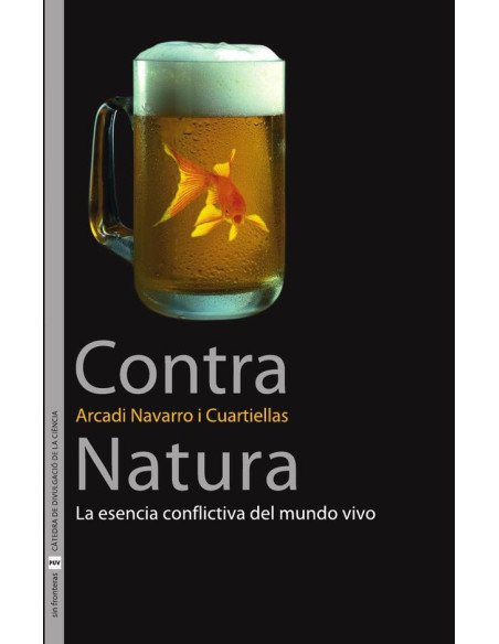 Contra Natura:La esencia conflictiva del mundo vivo