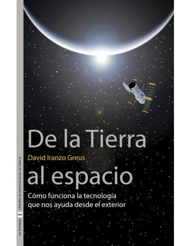 De la Tierra al espacio:Cómo funciona la tecnología que nos ayuda desde el exterior
