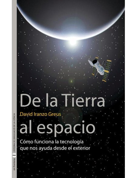 De la Tierra al espacio:Cómo funciona la tecnología que nos ayuda desde el exterior