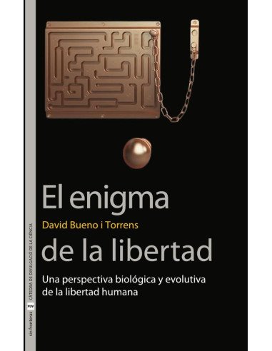 El enigma de la libertad:Una perspectiva biológica y evolutiva de la libertad humana