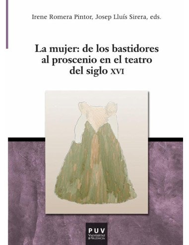 La mujer: de los bastidores al proscenio en el teatro del siglo XVI