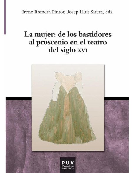 La mujer: de los bastidores al proscenio en el teatro del siglo XVI