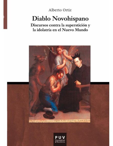 Diablo Novohispano:Discursos contra la superstición y la idolatría en el Nuevo Mundo