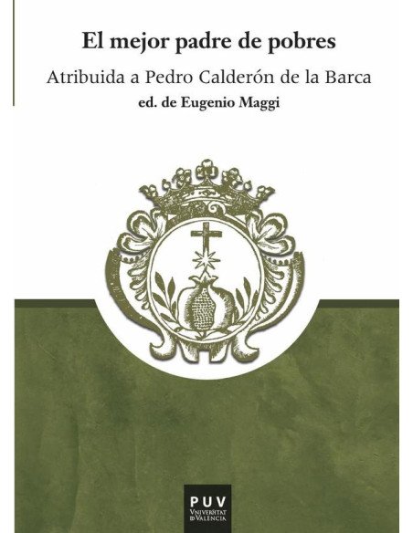 El mejor padre de pobres:Atribuida a Pedro Calderón de la Barca