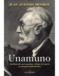 Unamuno:Análisis de sus novelas, obras de teatro y ensayos espirituales.