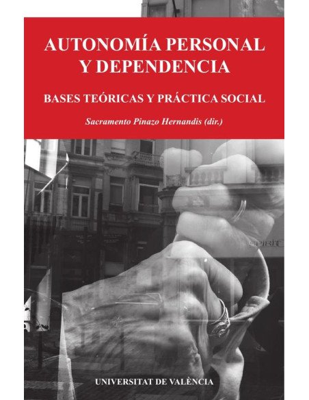 Autonomía personal y dependencia:Bases teóricas y práctica social