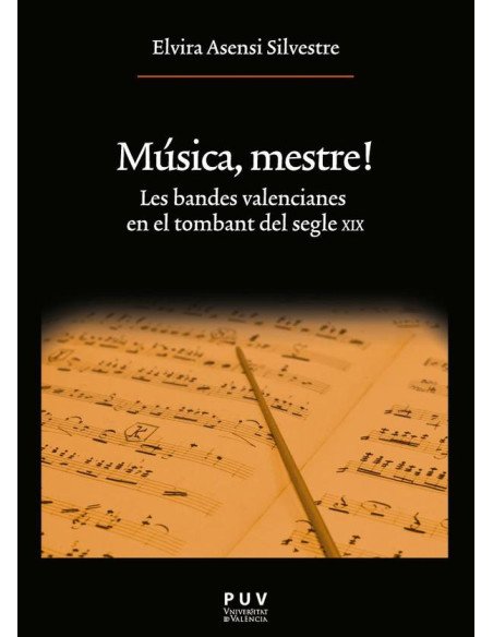 Música, mestre!:Les bandes valencianes en el tombant del segle XIX