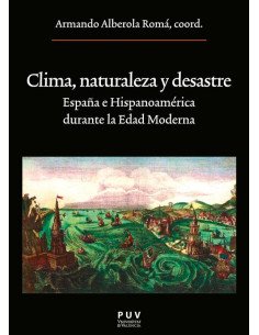 Clima, naturaleza y desastre:España e Hispanoamérica durante la Edad Moderna