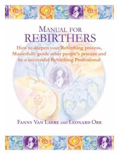 Manual for rebirthers:How to deepen your Rebirthing process, Masterfully guide other people`s process and be a successful Rebirthing Professional