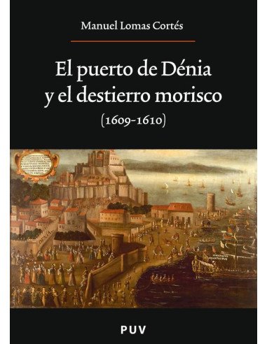 El puerto de Dénia y el destierro morisco (1609-1610)